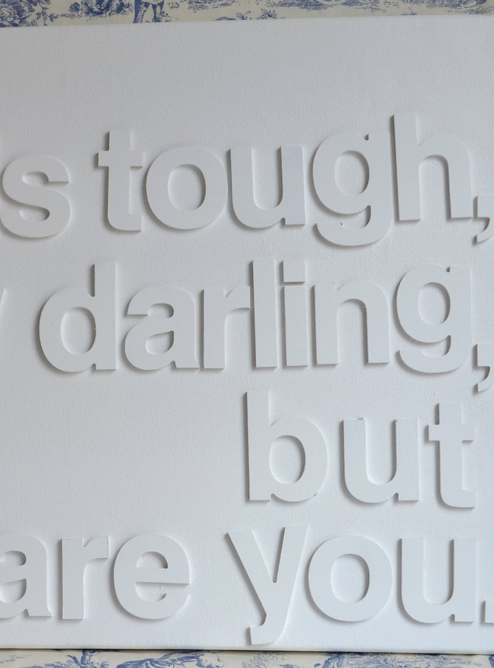Life is tough my darling, Typographic Canvas, Live Life Happy  Motivational Quote