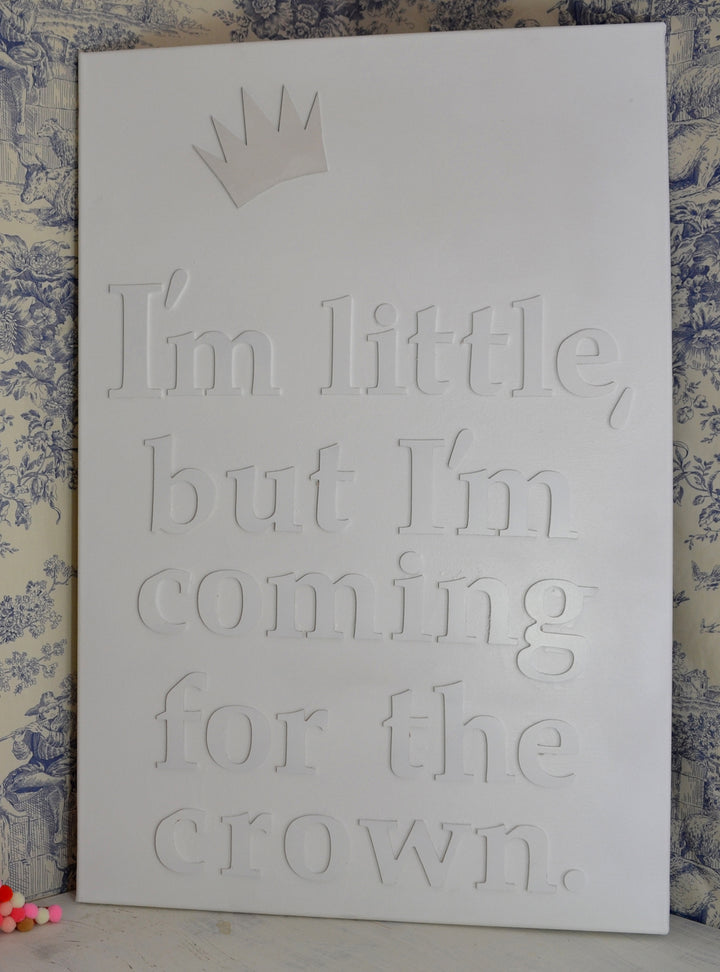 I'm little, but I'm coming for the crown, Motivational Quotes, Typographic Canvas, Live Life Happy